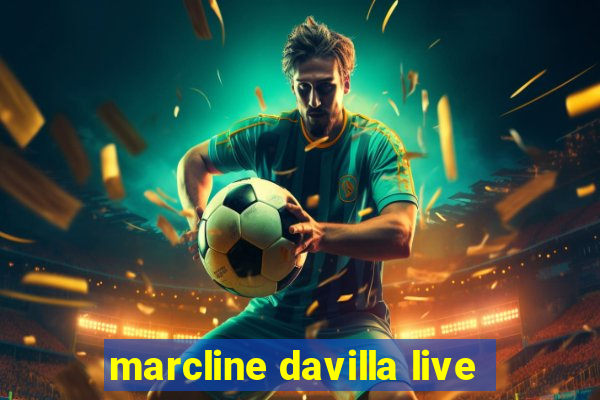 marcline davilla live